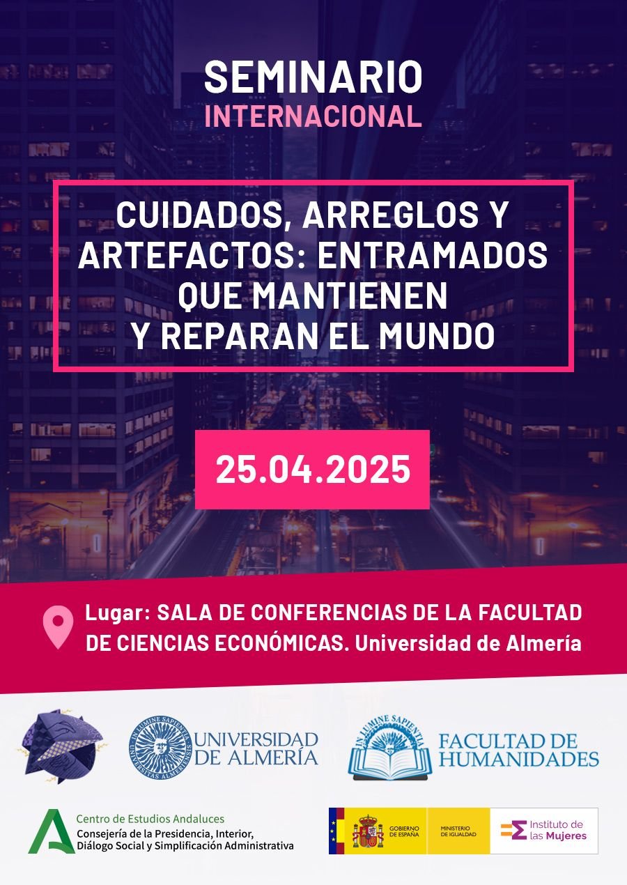 Tecnocare. Seminario Internacional: Cuidados, Arreglos y Artefactos: Entramados que mantienen y reparan el mundo. 24 abril 2025. Universidad de Almería